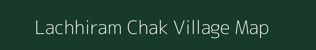 Lachhiram Chak village map in Uttar Pradesh