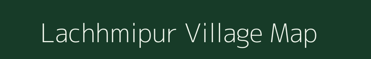 Lachhmipur village map in Bihar