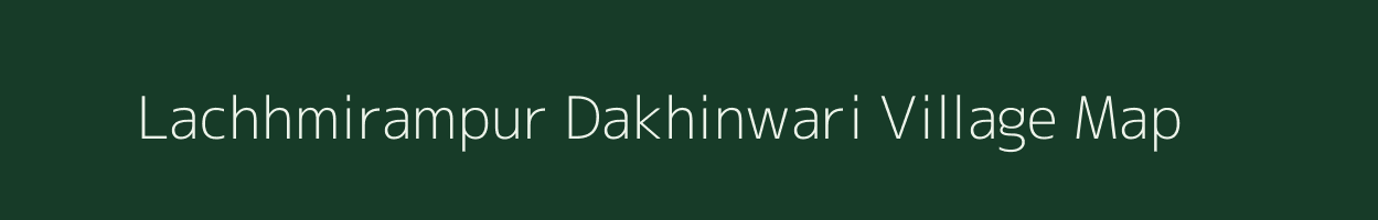 Lachhmirampur Dakhinwari village map in Bihar