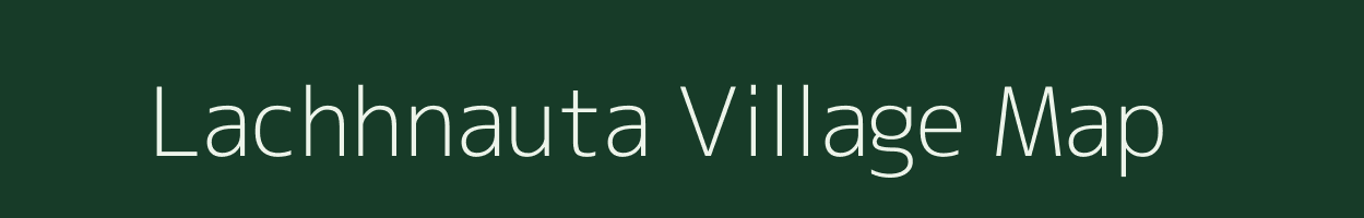 Lachhnauta village map in Bihar