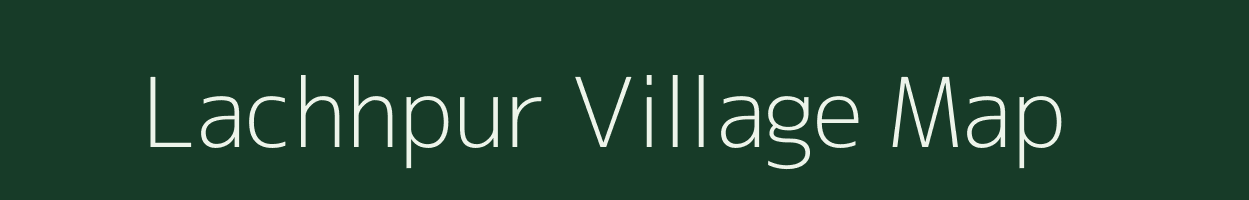 Lachhpur village map in Bihar