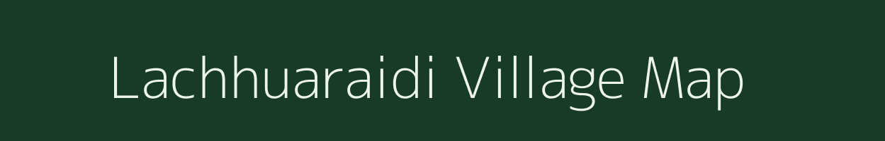 Lachhuaraidi village map in Jharkhand