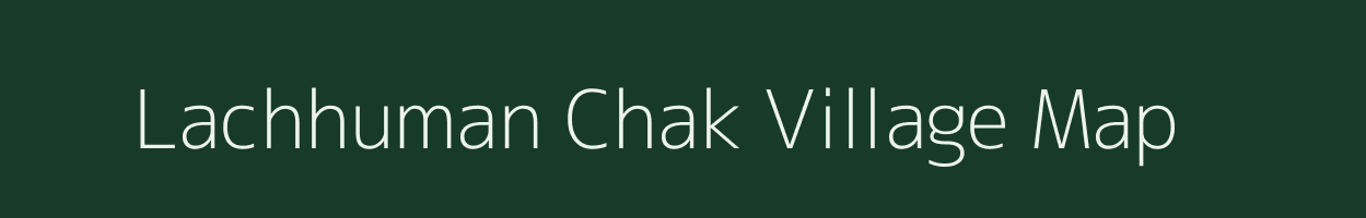 Lachhuman Chak village map in Uttar Pradesh