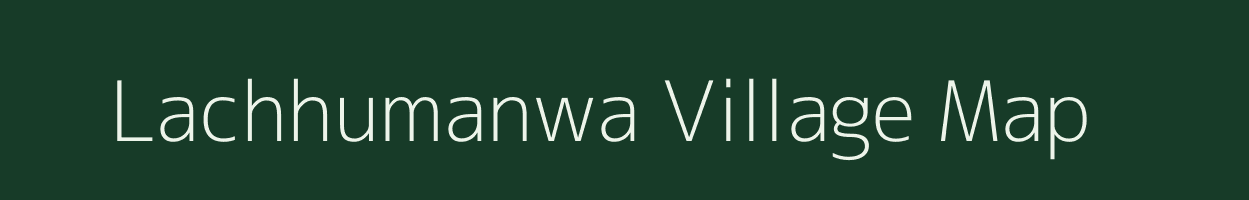 Lachhumanwa village map in Bihar