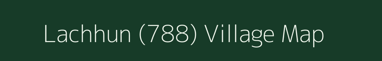 Lachhun (788) village map in Himachal Pradesh