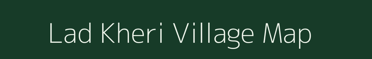 Lad Kheri village map in Uttar Pradesh