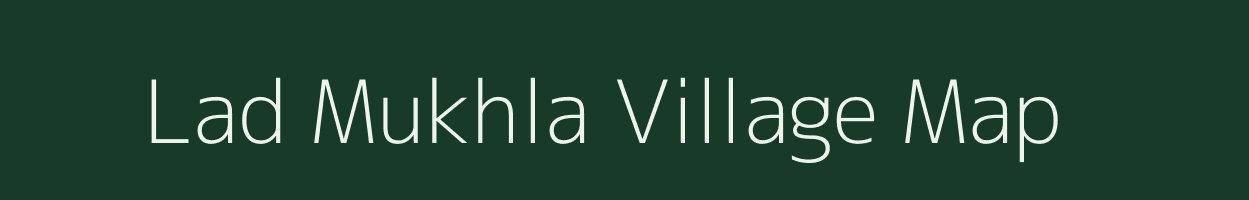 Lad Mukhla village map in Meghalaya