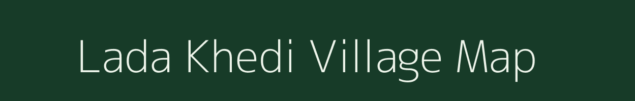 Lada Khedi village map in Madhya Pradesh