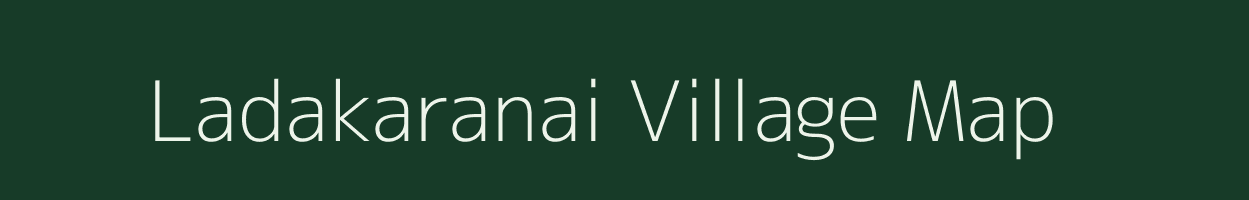 Ladakaranai village map in Tamil Nadu