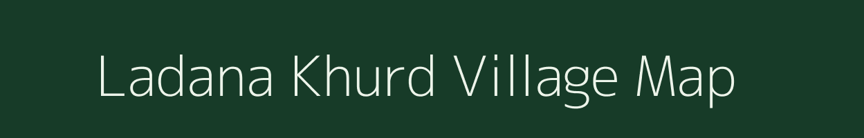 Ladana Khurd village map in Rajasthan