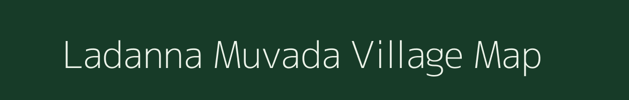 Ladanna Muvada village map in Gujarat