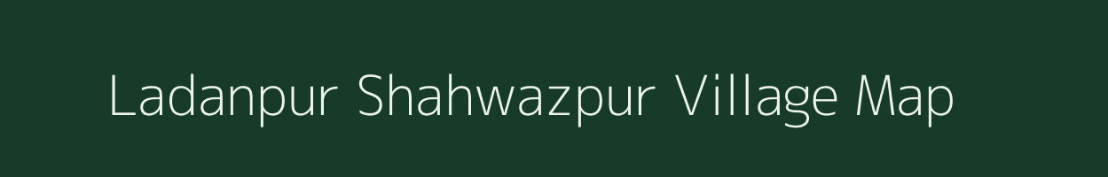 Ladanpur Shahwazpur village map in Uttar Pradesh