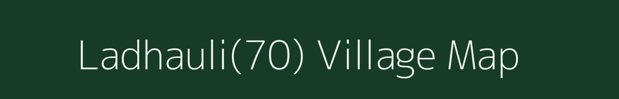 Ladhauli(70) village map in Haryana