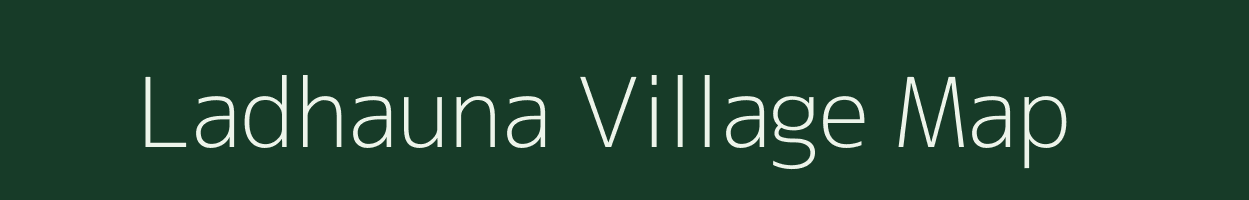 Ladhauna village map in Bihar