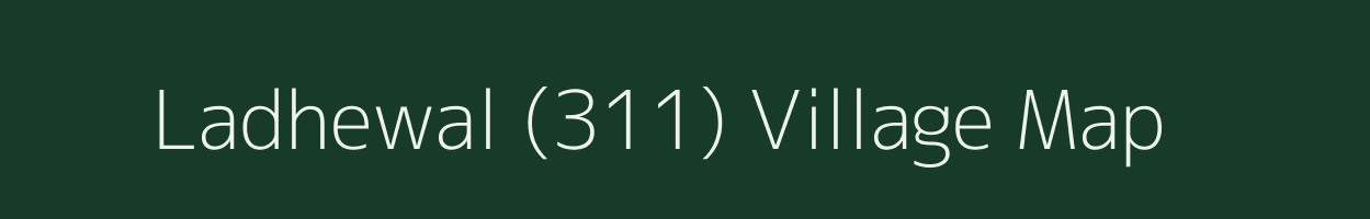 Ladhewal (311) village map in Punjab