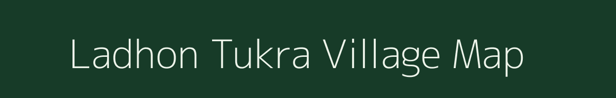 Ladhon Tukra village map in Uttarakhand