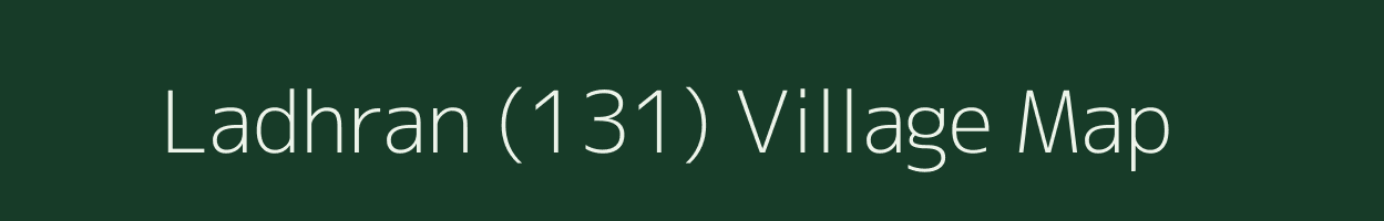 Ladhran (131) village map in Punjab