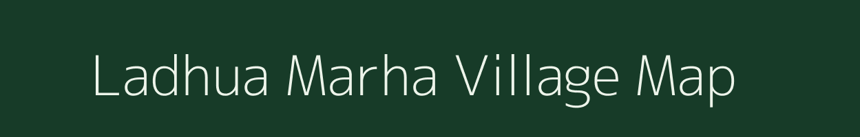 Ladhua Marha village map in Jharkhand
