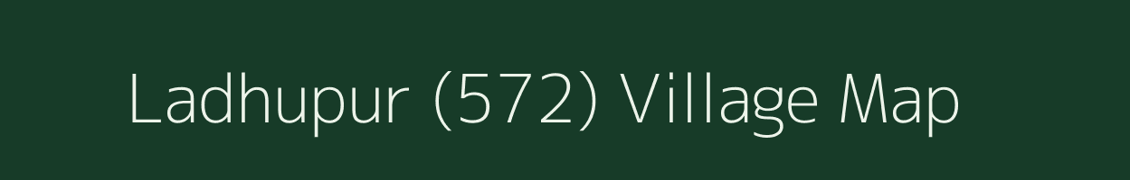 Ladhupur (572) village map in Punjab