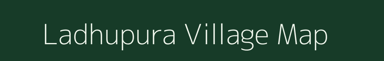 Ladhupura village map in Rajasthan