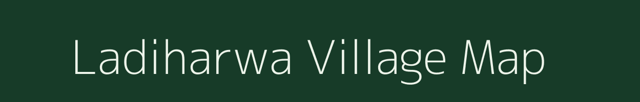 Ladiharwa village map in Bihar