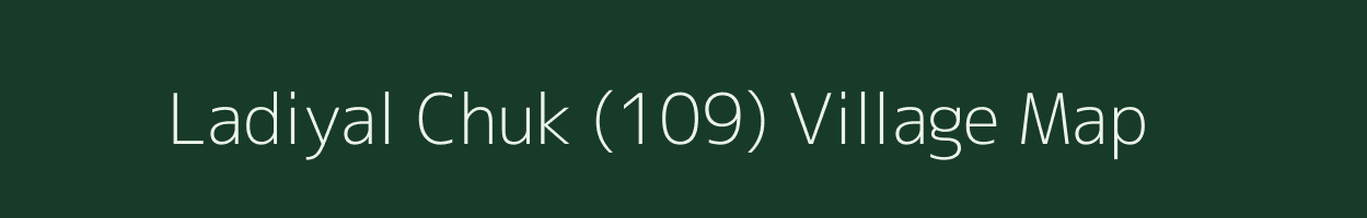 Ladiyal Chuk (109) village map in Himachal Pradesh