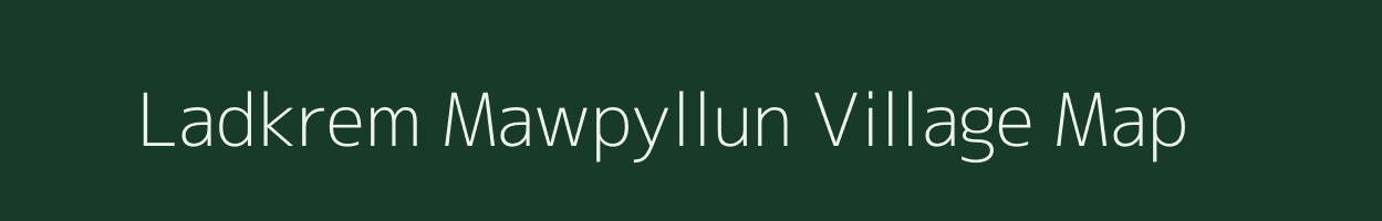 Ladkrem Mawpyllun village map in Meghalaya