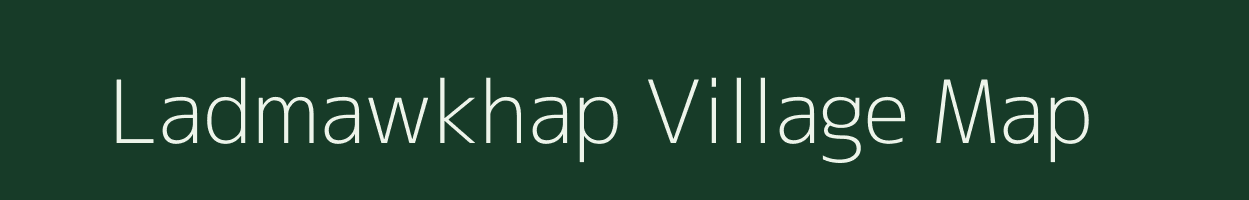 Ladmawkhap village map in Meghalaya