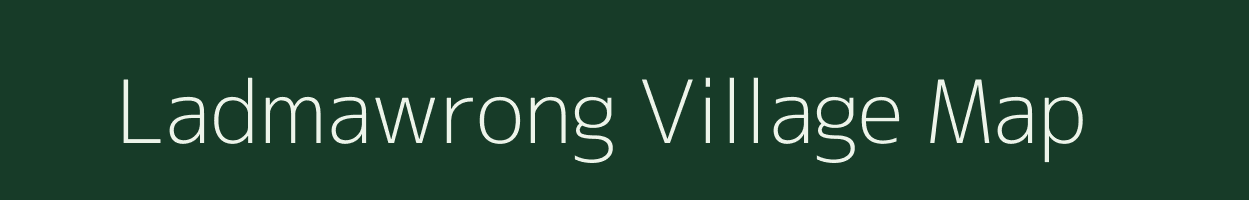 Ladmawrong village map in Meghalaya