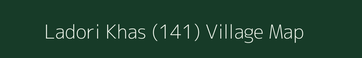 Ladori Khas (141) village map in Himachal Pradesh