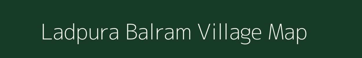 Ladpura Balram village map in Rajasthan