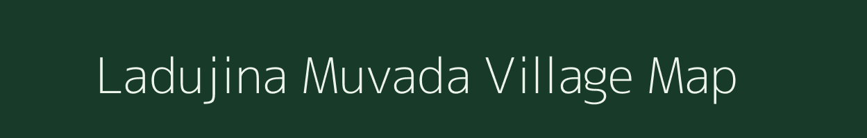 Ladujina Muvada village map in Gujarat