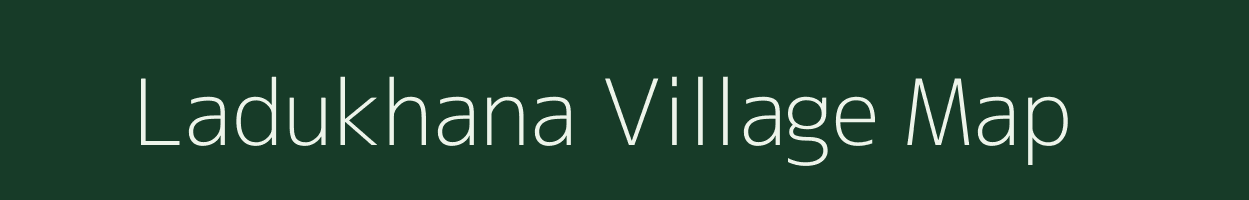 Ladukhana village map in Bihar