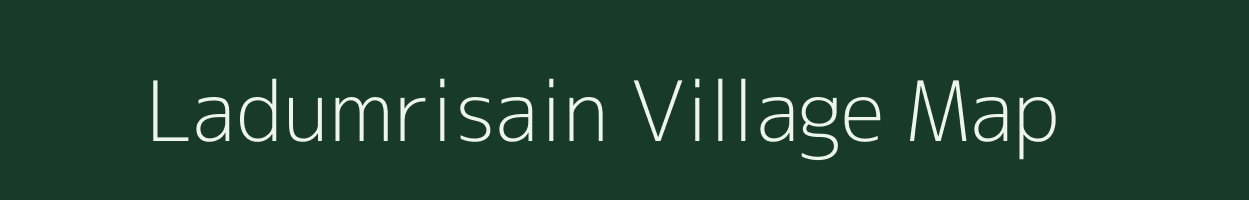 Ladumrisain village map in Meghalaya