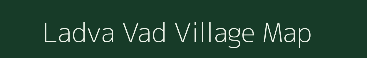 Ladva Vad village map in Gujarat