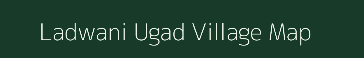 Ladwani Ugad village map in Madhya Pradesh