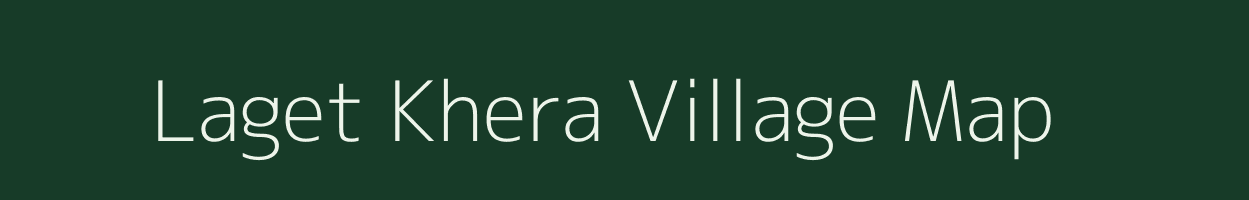 Laget Khera village map in Rajasthan