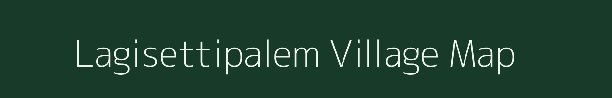 Lagisettipalem village map in Andhra Pradesh