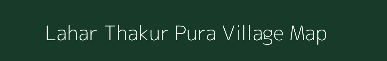 Lahar Thakur Pura village map in Uttar Pradesh