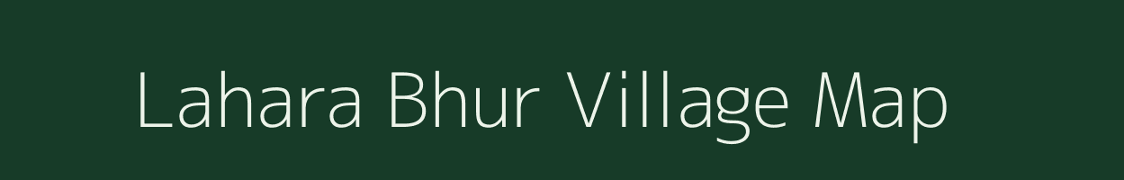 Lahara Bhur village map in Uttar Pradesh