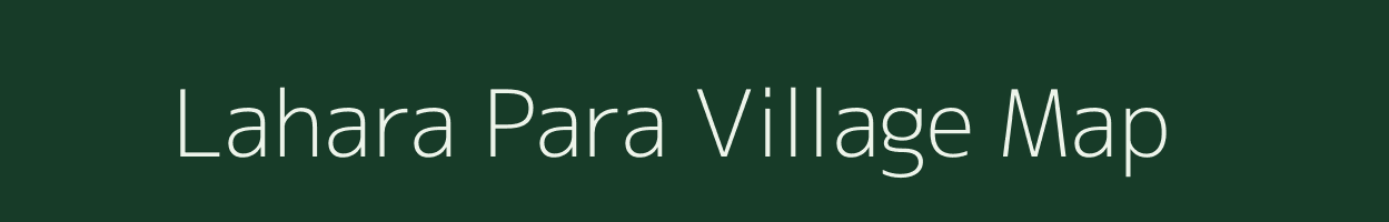 Lahara Para village map in Assam
