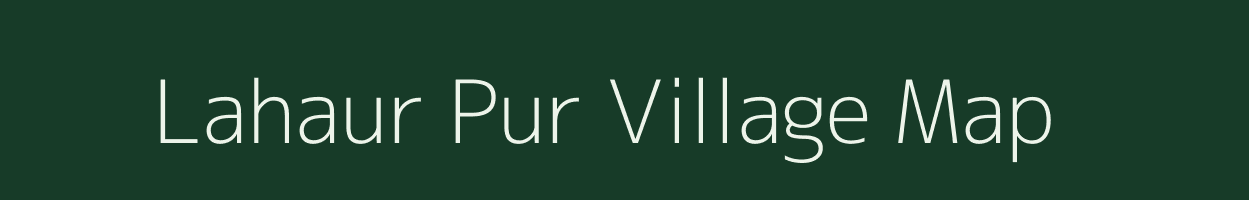 Lahaur Pur village map in Uttar Pradesh