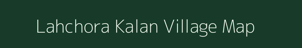 Lahchora Kalan village map in Rajasthan