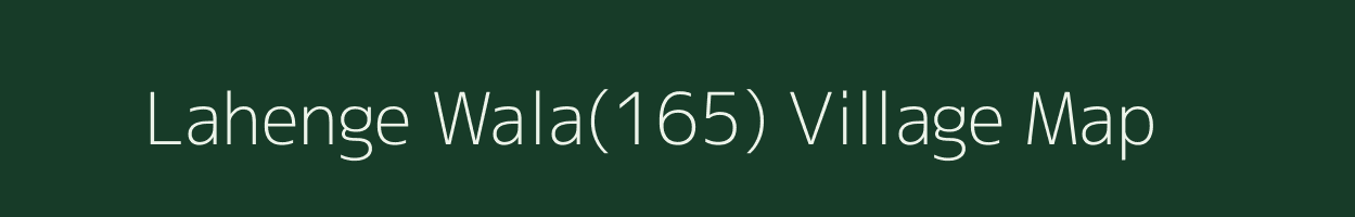 Lahenge Wala(165) village map in Haryana