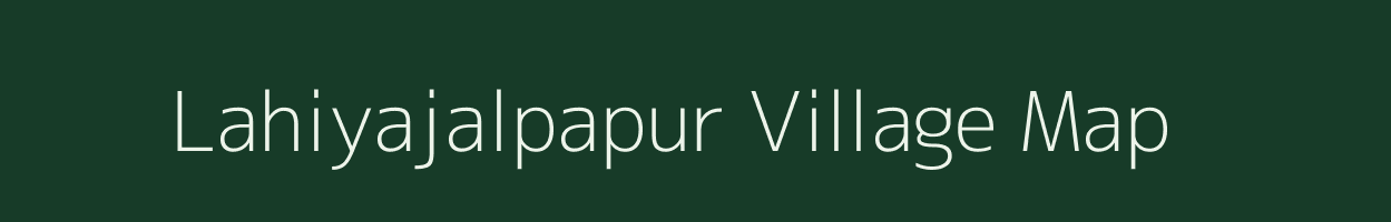 Lahiyajalpapur village map in Uttar Pradesh