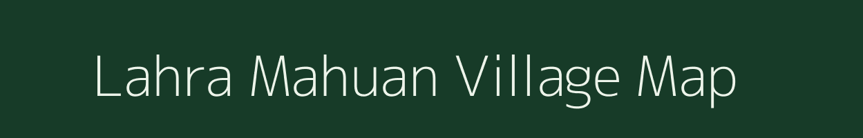 Lahra Mahuan village map in Uttar Pradesh