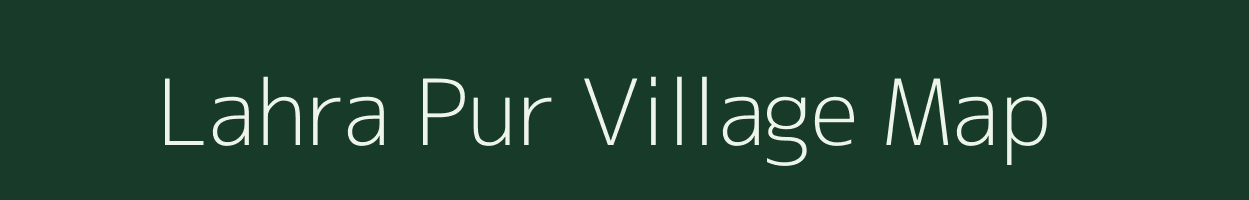 Lahra Pur village map in Uttar Pradesh