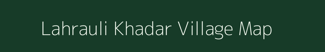 Lahrauli Khadar village map in Uttar Pradesh