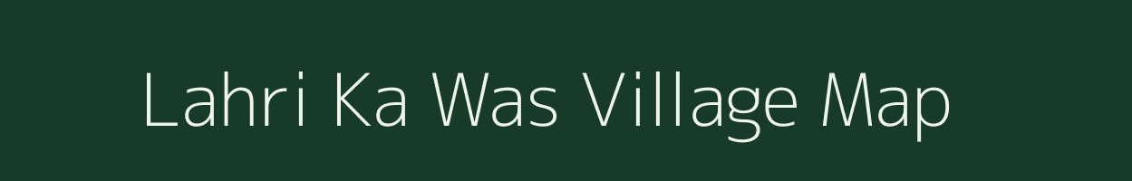 Lahri Ka Was village map in Rajasthan