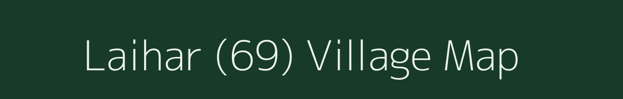 Laihar (69) village map in Himachal Pradesh